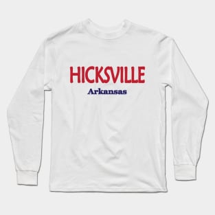 Hicksville, Arkansas Long Sleeve T-Shirt